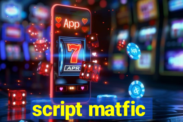 script matfic